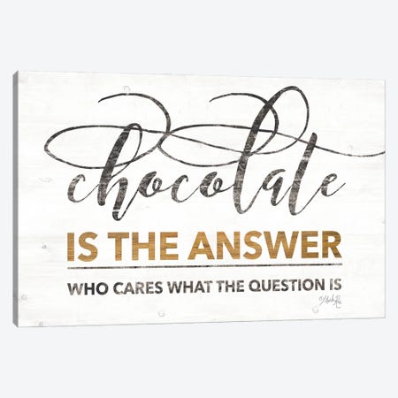 Chocolate is the Answer Canvas Print #MRR70} by Marla Rae Art Print