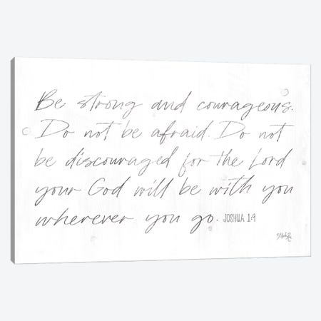 Be Strong and Courageous Canvas Print #MRR84} by Marla Rae Canvas Art Print