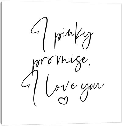 I Pinky Promise I Love You Canvas Art Print - Love Typography