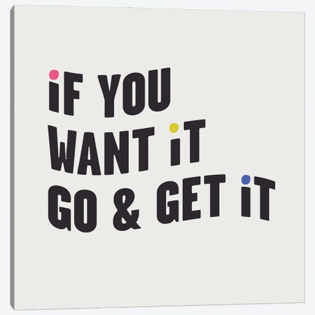 If You Want It, Go & Get It Canvas Print #MSD114} by Mambo Art Studio Art Print
