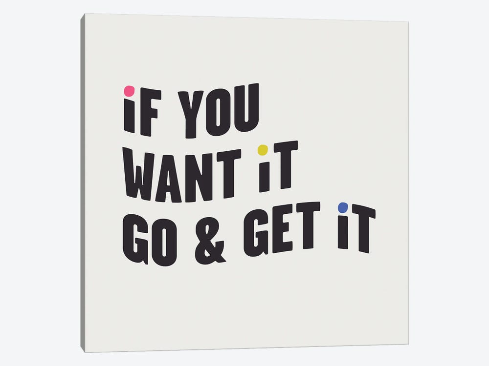 If You Want It, Go & Get It by Mambo Art Studio 1-piece Canvas Artwork