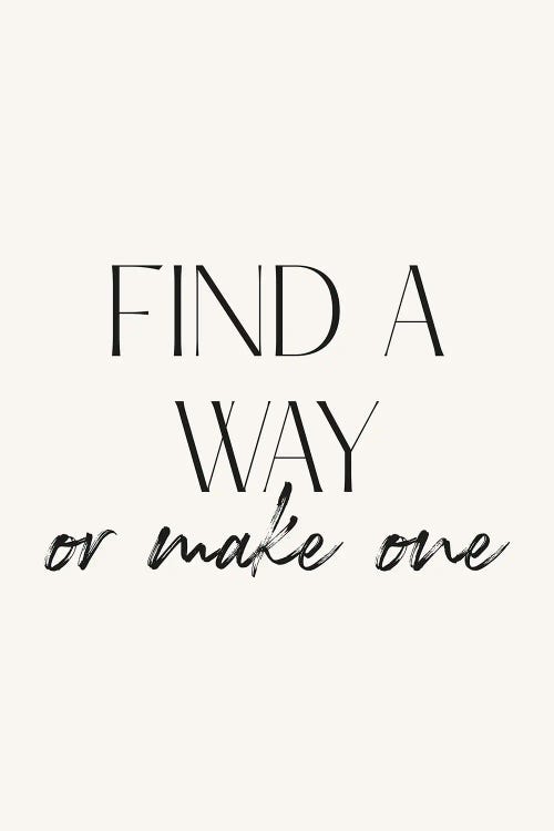 Find A Way Or Make One Quote