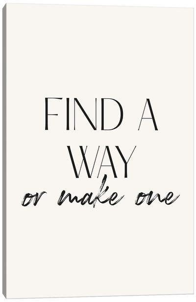 Find A Way Or Make One Quote Canvas Art Print - Mambo Art Studio
