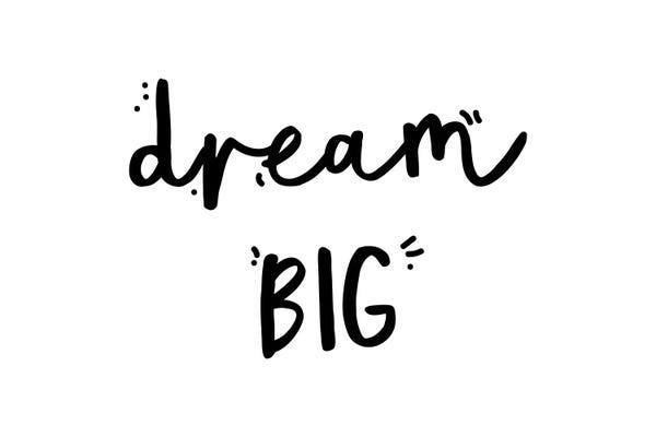 Dream Big