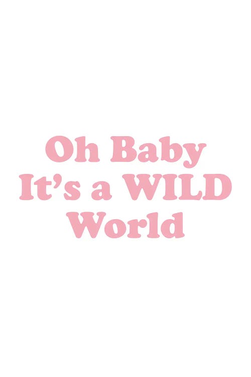 Oh Baby It'S A Wild World