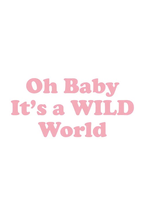 Oh Baby It'S A Wild World by Mambo Art Studio wall art