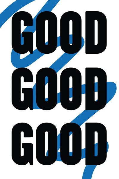 Bold Statements: Good Good Good by Mambo Art Studio