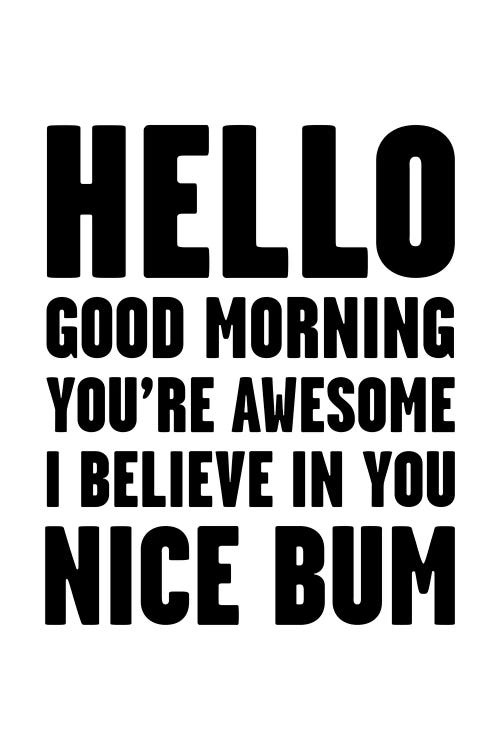 Hello You're Awesome Nice Bum