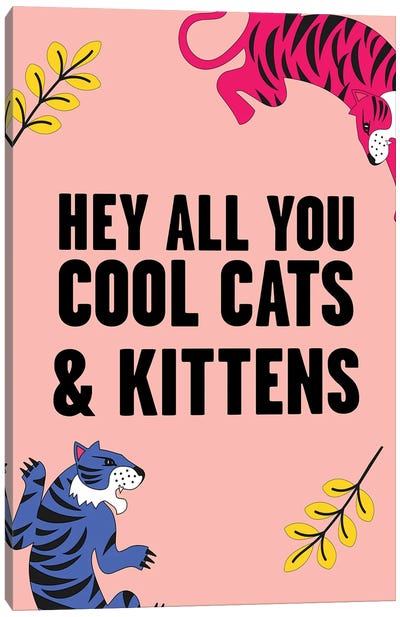 Hey all you Cool Cats and Kittens Tiger Pink Canvas Art Print - Reality TV Show Art