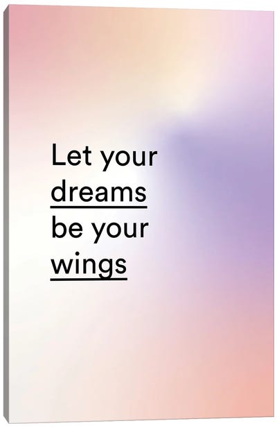 Let Your Dreams Be Your Wings Canvas Art Print - Mambo Art Studio