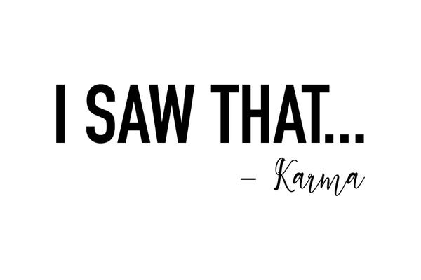Funny Typography: I saw That by Karma by Mambo Art Studio