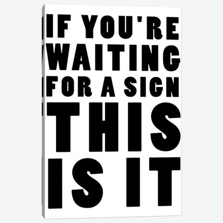 If You're Waiting For A Sign This Is It Canvas Print #MSD31} by Mambo Art Studio Canvas Art