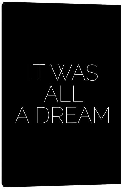 It Was All A Dream Canvas Art Print - Motivational Typography
