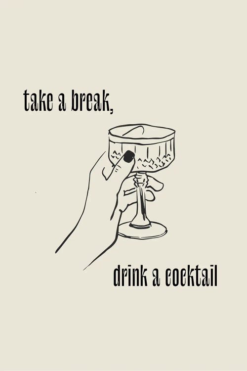 Take A Break, Drink A Cocktail