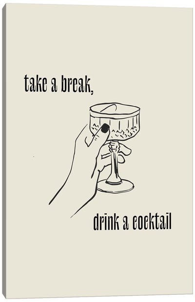 Take A Break, Drink A Cocktail Canvas Art Print - Mambo Art Studio