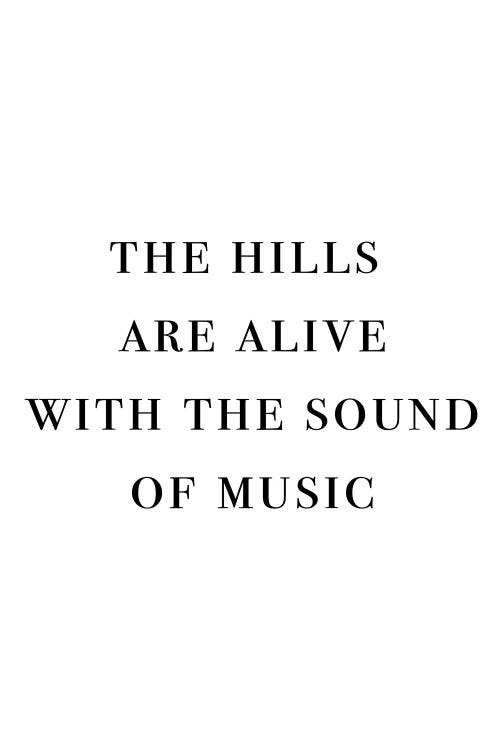 The Hills Are Alive With The Sound Of Music