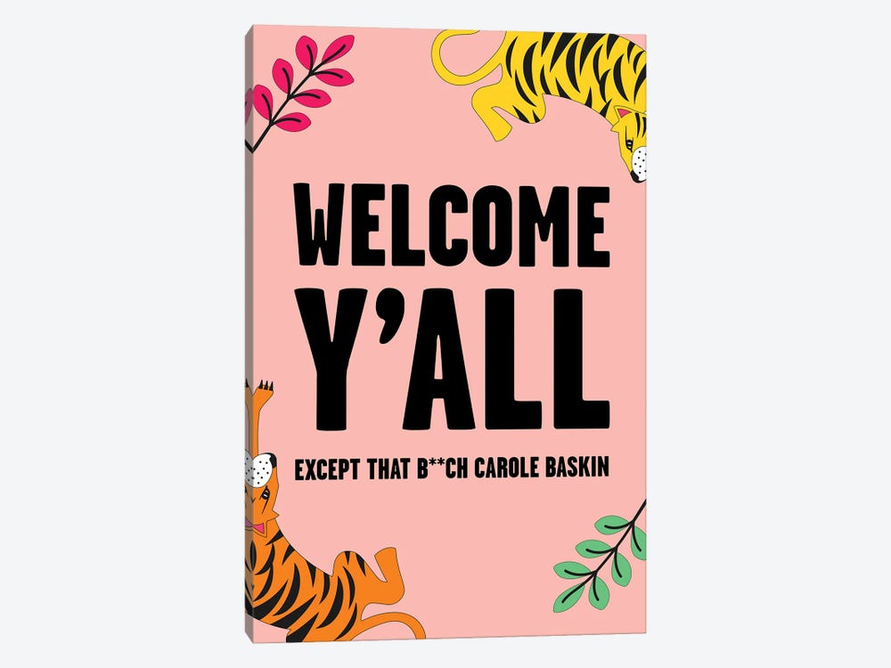 Welcome Except Carole Baskin Tiger King Pink by Mambo Art Studio 1-piece Art Print