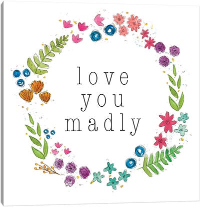 Love You Madly Canvas Art Print