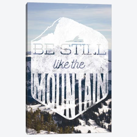 Be Still Like the Mountain Canvas Print #MTM1} by 5by5collective Canvas Art Print