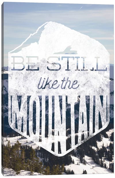 Be Still Like the Mountain Canvas Art Print - Mountain Mantras