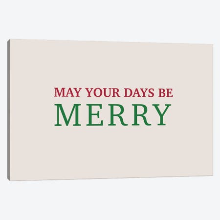May Your Days Be Merry Canvas Print #NAG9} by Angela Nickeas Canvas Art
