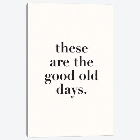 These Are The Good Old Days Canvas Print #NBQ107} by Nicole Basque Art Print