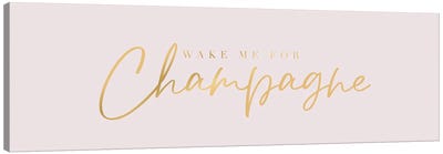 Wake Me For Champagne Canvas Art Print - Nicole Basque