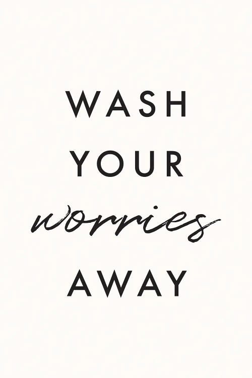 Wash Your Worries Away