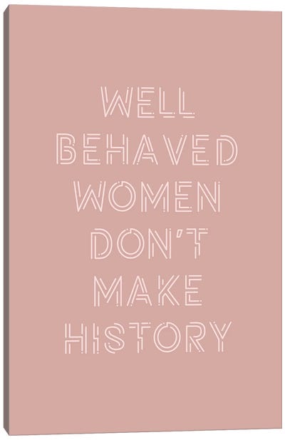 Well Behaved Women Canvas Art Print - Art Gifts for Her