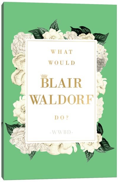 What Would Blair Waldorf Do Canvas Art Print - Nicole Basque