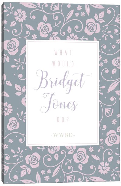 What Would Bridget Jones Do Canvas Art Print - Romance Movie Art