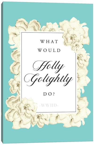 What Would Holly Golightly Do Canvas Art Print - Classic Movie Art