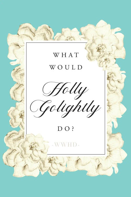 What Would Holly Golightly Do