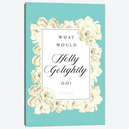 What Would Holly Golightly Do Canvas Print #NBQ166} by Nicole Basque Art Print