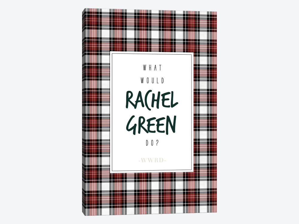 What Would Rachel Green Do by Nicole Basque 1-piece Art Print