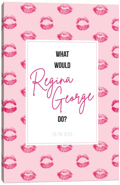 What Would Regina George Do Canvas Art Print - Nicole Basque