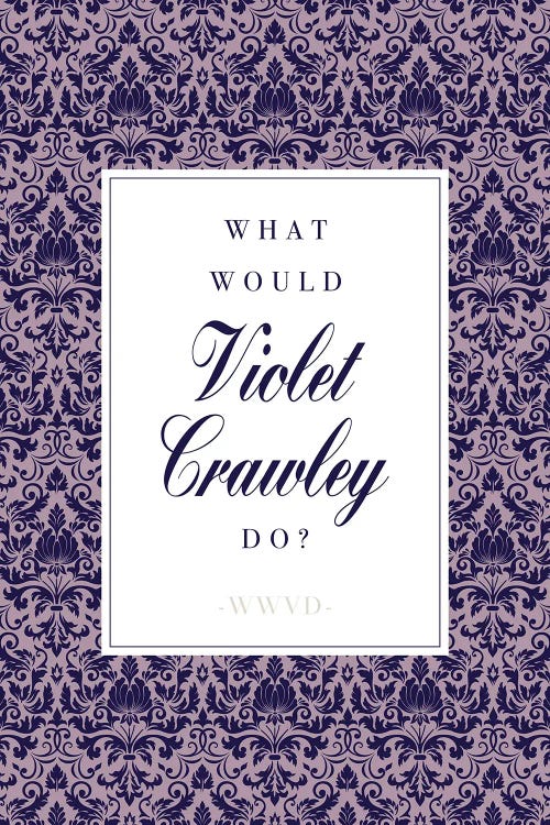 What Would Violet Crawley Do by Nicole Basque wall art