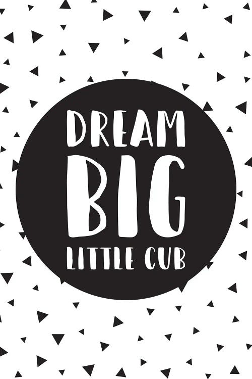 Dream Big Little Cub by Nicole Basque wall art