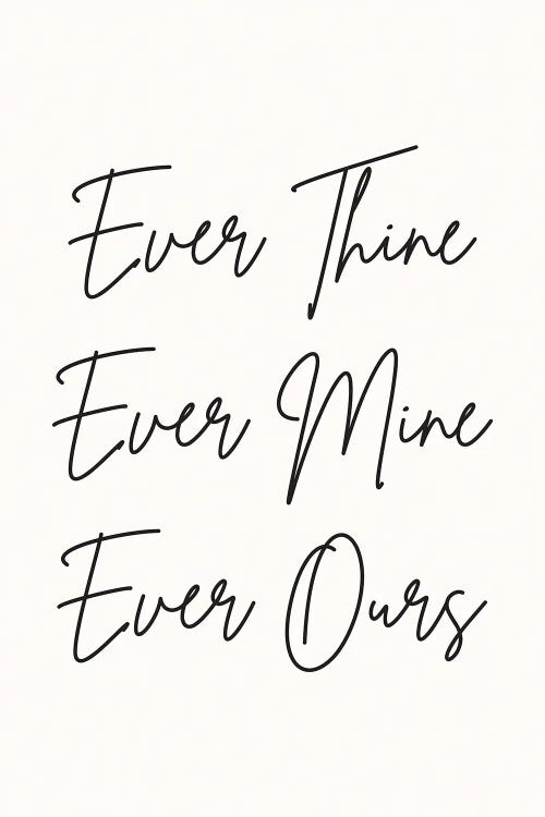 Ever Thine Ever Mine Ever Ours