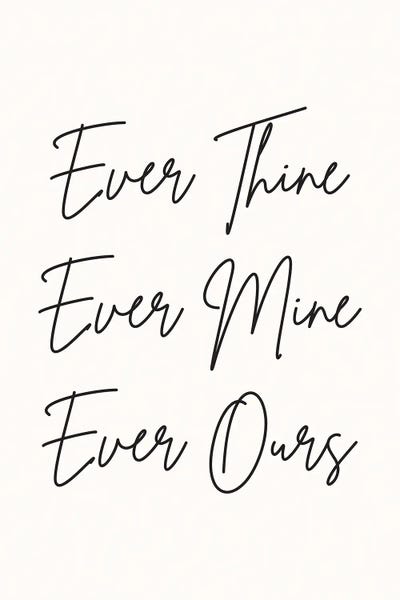 Ever Thine Ever Mine Ever Ours