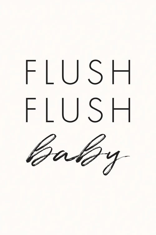 Flush Flush Baby