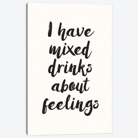 I Have Mixed Drinks About Feelings Canvas Print #NBQ46} by Nicole Basque Canvas Art Print