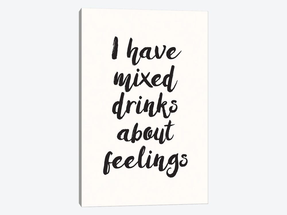 I Have Mixed Drinks About Feelings by Nicole Basque 1-piece Canvas Print