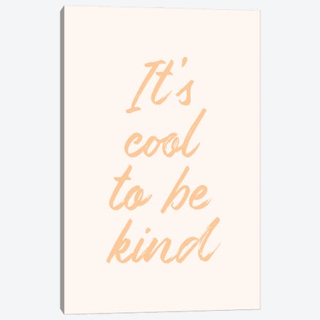 It's Cool To Be Kind Canvas Print #NBQ52} by Nicole Basque Art Print