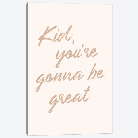 Kid, You're Gonna Be Great Canvas Print #NBQ53} by Nicole Basque Canvas Art Print