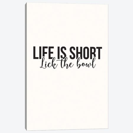 Life Is Short Lick The Bowl Canvas Print #NBQ59} by Nicole Basque Canvas Print
