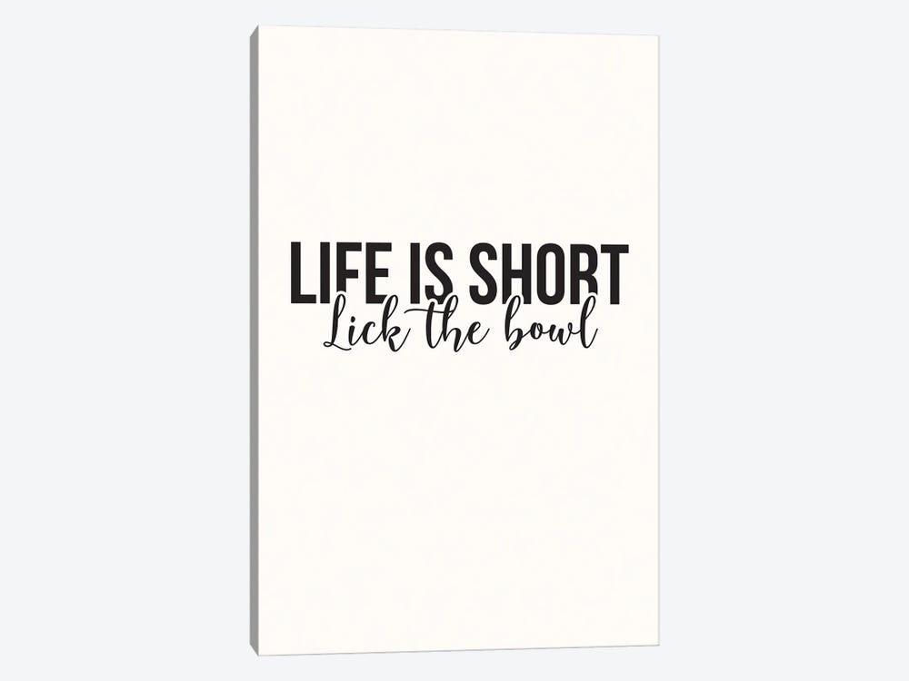 Life Is Short Lick The Bowl by Nicole Basque 1-piece Canvas Print