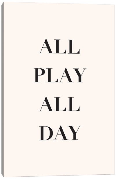 All Play All Day Canvas Art Print - Nicole Basque