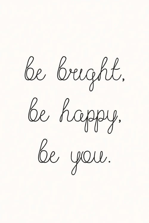 Be Bright Be Happy Be You