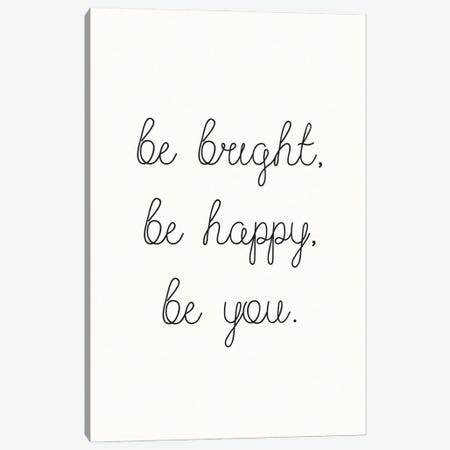 Be Bright Be Happy Be You Canvas Print #NBQ8} by Nicole Basque Canvas Wall Art